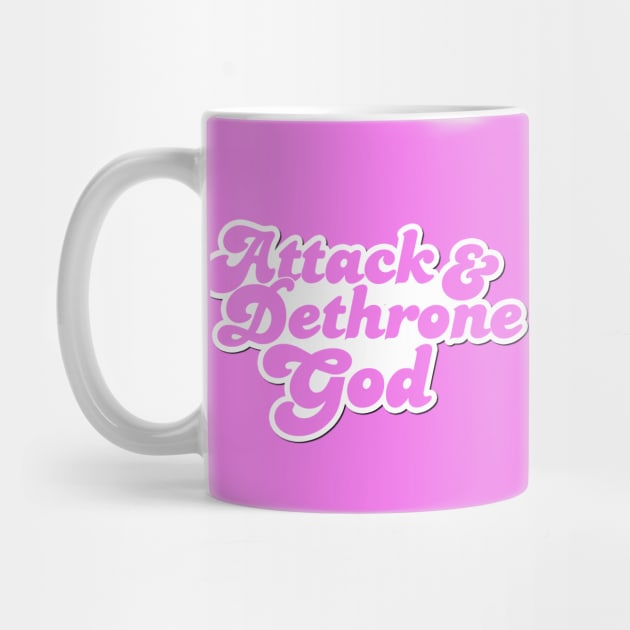 Attack & Dethrone God by Stephentc